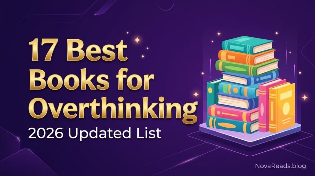 17 Best Books for Overthinking That Actually Work (2026)